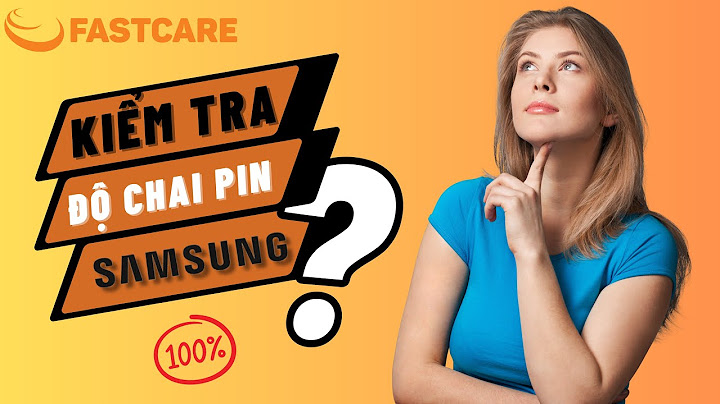 Pin samsung chai bao nhiêu thì thay