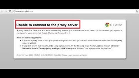 How to Fix ‘Connect to the Proxy Server’ Error Code 130 on Windows, 2018