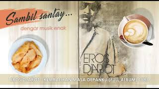 EROS DJAROT -  KEMBALIKAN MASA DEPANKU ( Full Album) 1983