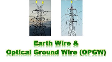 Earth Wire in Overhead Transmission Lines | Functions, OPGW, and Why One or Two Earth Wires Are Used