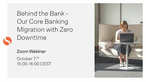 Webinar | Behind the bank #2: Core Banking Migration