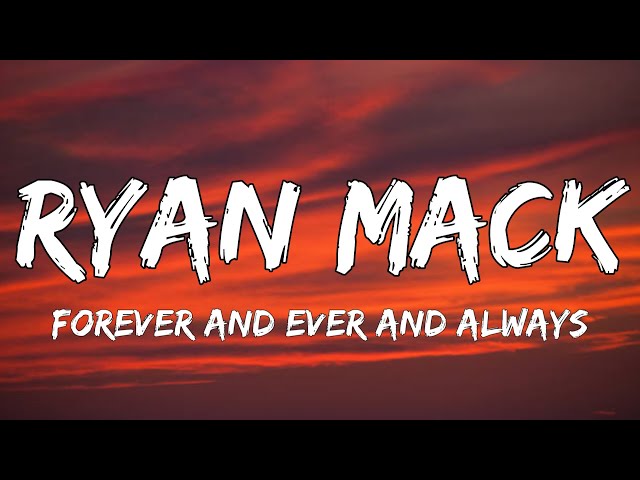 Ryan Mack - Forever and Ever and Always (Lyrics) class=