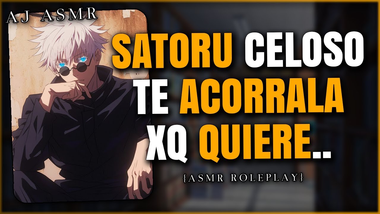SATORU GOJO DOMINANTE TE ACORRALA 😳🖤 | ASMR Roleplay