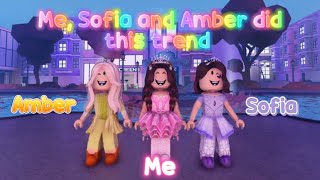 Me, Sofia and Amber did this trend! ~Roblox Trend 2021~ Fufu Unicorn ☆
