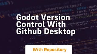 Godot version control with github desktop