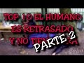 TOP 10 EL HUMANO ES RETRASADO Y NO TIENE CURA PARTE 2 - 8cho