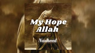 My Hope (Allah) - (Slowed+Reverb)  No Music | Halal