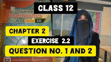 chapter 2 exercise 2.2 question no.1 2 class 12 kpk board Peshawar