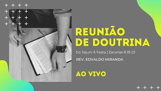 Reunião de Doutrina | 06/11/2020 | Rev. Edvaldo Miranda | Zacarias 8.18-23