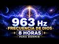 🧘 963 Hz Frecuencia de Dios | 8 Horas para Dormir y Conectar con Tu Esencia
