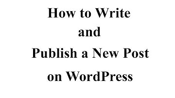 How to Write and Publish New Post on WordPress