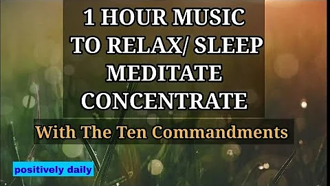 THE TEN COMMANDMENTS WITH 1 HOUR MUSIC TO RELAX, SLEEP, MEDITATE AND CONCENTRATE  @positivelydaily