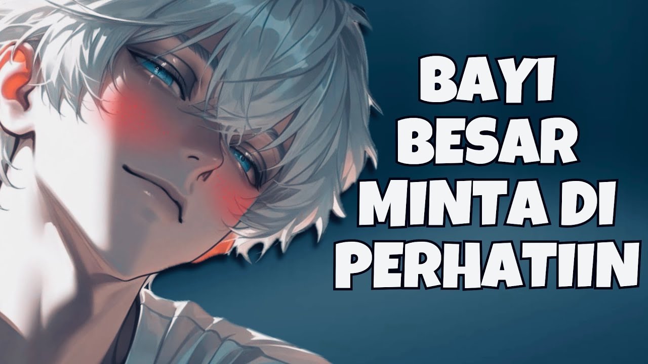 ASMR Boyfriend | Bayi Besar Cari Perhatian