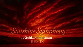 Sunshine Symphony REMIX - Schizomanicman @Schizomanicman