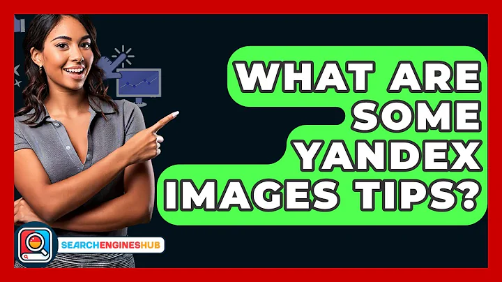 What Are Some Yandex Images Tips? - SearchEnginesHub.com