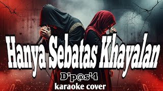 Hanya Sebatas Khayalan (D'p@s'4) karaoke cover version 