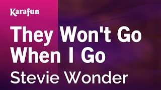 They Won't Go When I Go - Stevie Wonder | Karaoke Version | KaraFun