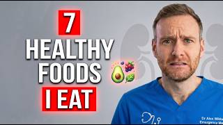 7 Healthiest Foods I Eat Every Week as a Doctor | Dr Alex