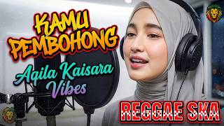 Aqila Kaisara Vibes - Kamu Pembohong | Reggae Ska Indonesia Terbaru 2026
