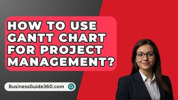 How To Use Gantt Chart For Project Management? - BusinessGuide360.com