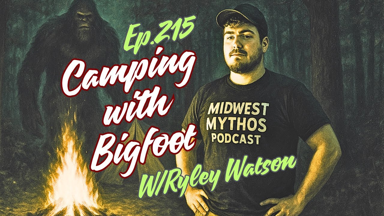 Ep.215: Camping With Bigfoot w/Ryley Watson