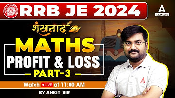 RRB JE 2024 | Profit and Loss Part 3 | RRB JE Maths Classes | By Ankit Solanki Sir