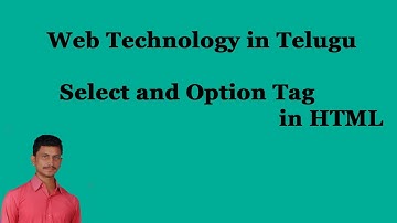 Select and Option Tag in HTML || Web Technology in Telugu || By Mr Sivarao