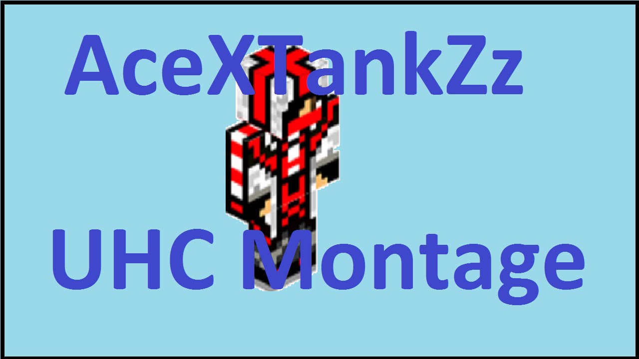 AceXTankZz - UHC Player Montage