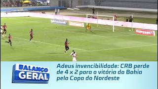 Adeus invencibilidade: CRB perde de 4 x 2 para o vitória da Bahia pela Copa do Nordeste