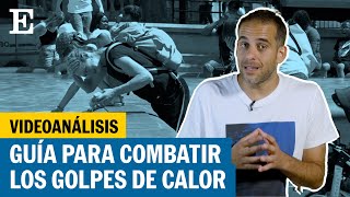 Cómo Prevenir Un Pe De Calor Y Qué Hacer Ante Los Primeros Signos El País