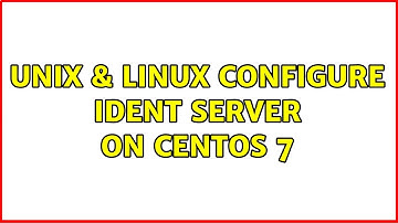 Unix & Linux: Configure Ident Server on CentOS 7