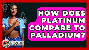 How Does Platinum Compare To Palladium? - Chemistry For Everyone