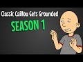 Classic Caillou Gets Grounded: Season 1