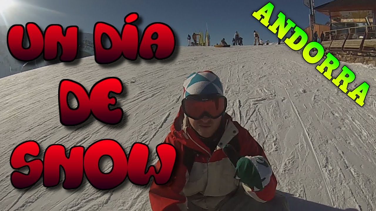 UN DÍA DE SNOW (GoPro) - ANDORRA - YouTube