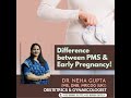 Difference between PMS & Early Pregnancy | Dr. Neha Gupta-Gynecologist