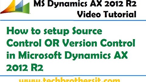 44-How to setup Source Control OR Version Control in Microsoft Dynamics AX 2012 R2