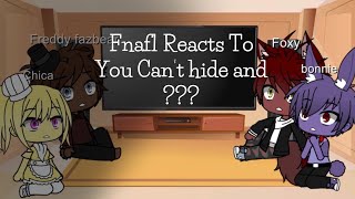 Fnaf 1 reacts to You Can’t Hide + ???