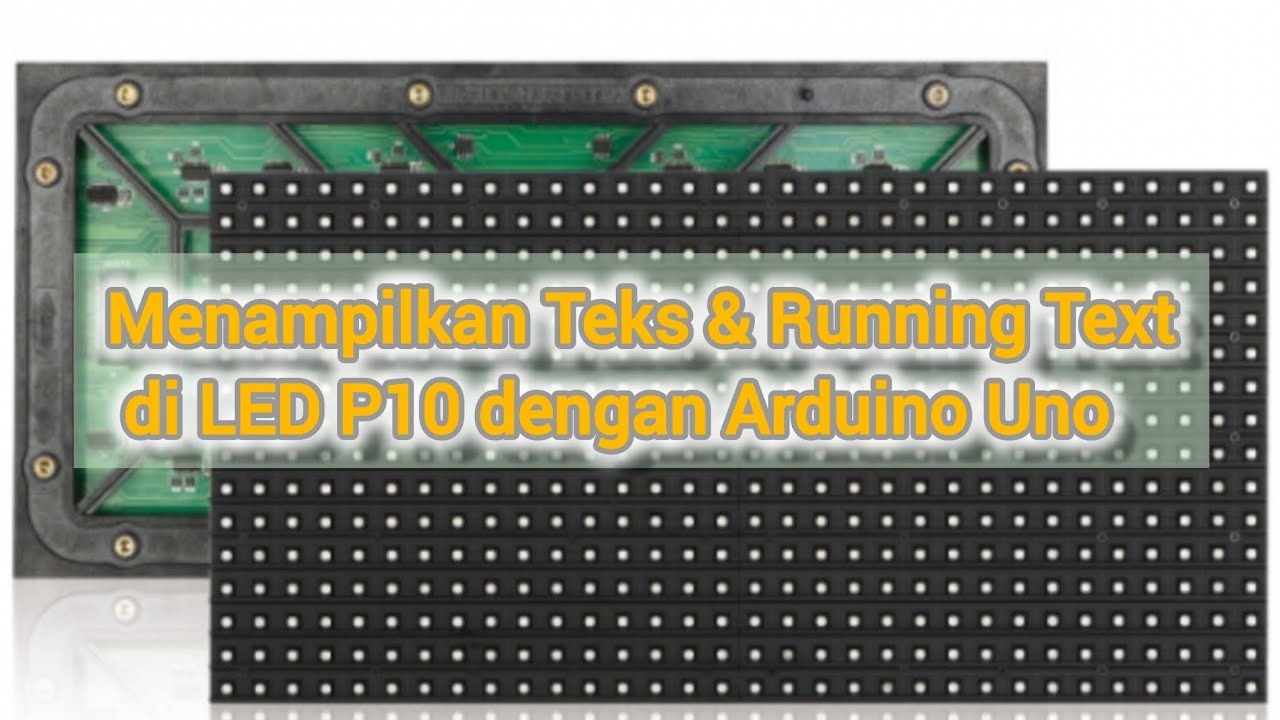 Menampilkan Teks & Running Text di LED P10 dengan Arduino Uno - YouTube