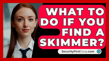 What To Do If You Find A Skimmer? - SecurityFirstCorp.com