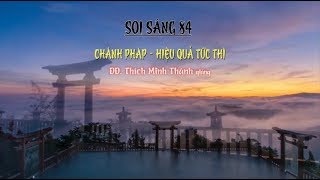 SOI SÁNG 84 - Chánh Pháp Hiệu Quả Tức Thì - ĐĐ. Thích Minh Thành