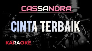 Cassandra - Cinta Terbaik ( Karaoke )