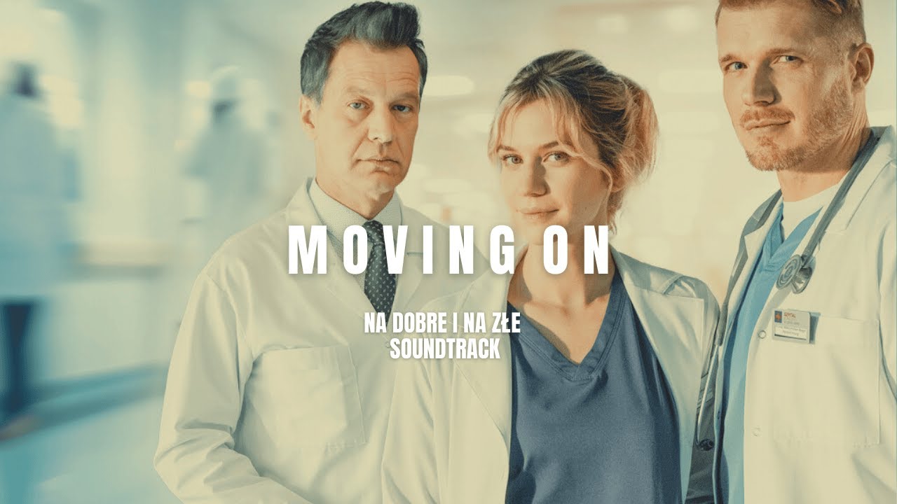 Marcin Kuczewski - Moving On | Na dobre i na złe OST