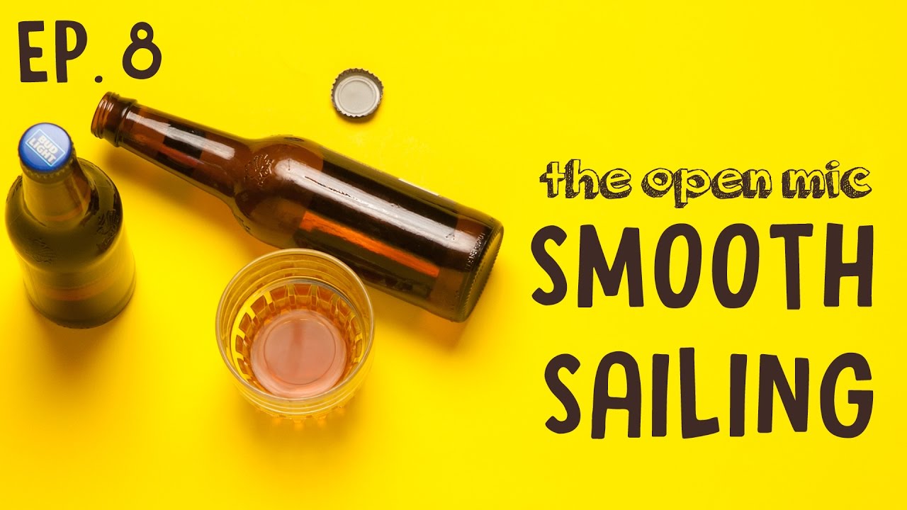 The Open Mic - Episode 8 - Smooth Sailing