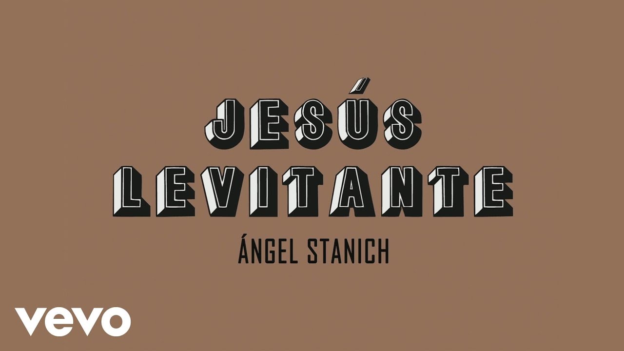 Angel Stanich - Jesus Levitante (Version Acustica)(Audio)