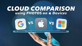 iCloud vs Google vs Microsoft - PHOTO CLOUD COMPARISON - How your PHOTOS interact in &quot;THE CLOUD&quot;