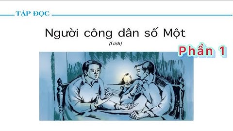 Tập đọc | NGƯỜI CÔNG DÂN SỐ MỘT | Tiếng Việt | Lớp 5