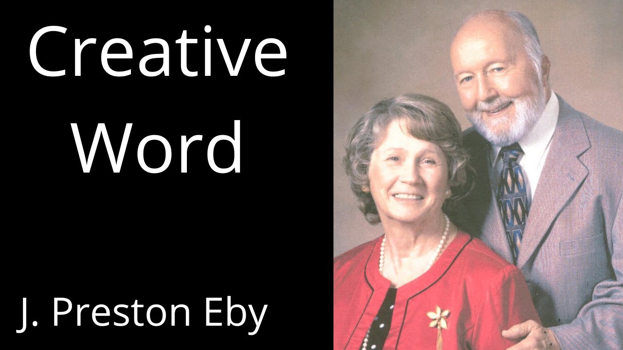 J. Preston Eby - The Creative Word