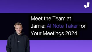 Meet Leo: The Team at Jamie I An AI Note Taker to Boost Productivity