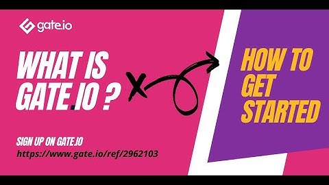 What Is Gate.io?  And How To Get Started