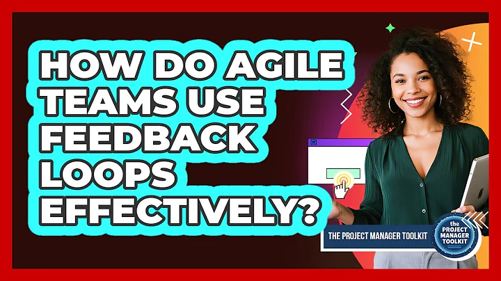 How Do Agile Teams Use Feedback Loops Effectively?